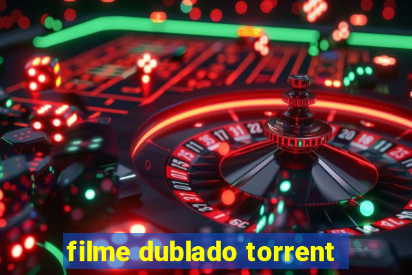 filme dublado torrent